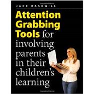 Attention Grabbing Tools: For Involving Parents in Their Children's Learning