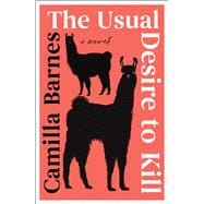 The Usual Desire to Kill A Novel