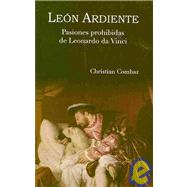 Leon ardiente/ Hot Lion: Pasiones prohibidas de leonardo da vinci