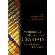 Mechanics and mathematics of Crystals : Selected Papers of J L Ericksen