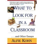 What to Look for in a Classroom ...and Other Essays