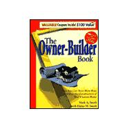The Owner-Builder Book: How You Can Save More Than $100,000 in the Construction of Your Custom Home