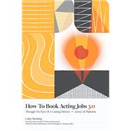 How To Book Acting Jobs 3.0: Through the Eyes of a Casting Director