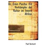 Dr. Emin Pascha: Ein Vorkampfer Der Kultur Im Innern Afrikas