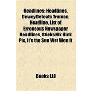 Headlines : Dewey Defeats Truman, Headline, List of Erroneous Newspaper Headlines, Sticks Nix Hick Pix, It's the Sun Wot Won It, Headlinese