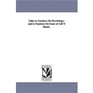 Talks to Teachers on Psychology : And to Students on Some of Life's Ideals