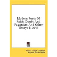 Modern Poets of Faith, Doubt and Paganism and Other Essays