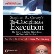 Stephen R. Covey's The 4 Disciplines of Execution: The Secret to Getting Things Done, on Time, With Excellence - Live Performance