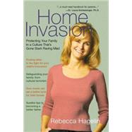 Home Invasion : Protecting Your Family in a Culture that's Gone Stark Raving Mad