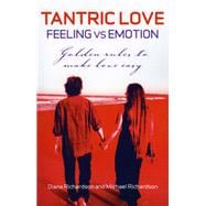 Tantric Love: Feeling vs Emotion Golden Rules to Make Love Easy
