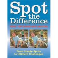 Spot the Difference: 100 Brand-new Puzzles, from Simple Spots to Ultimate Challenges