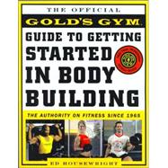 The Gold's Gym Guide to Getting Started in Bodybuilding