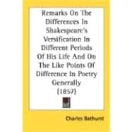 Remarks on the Differences in Shakespeare's Versification in Different Periods of His Life and on the Like Points of Difference in Poetry Generally (1