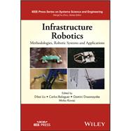 Infrastructure Robotics Methodologies, Robotic Systems and Applications