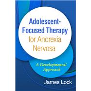 Adolescent-Focused Therapy for Anorexia Nervosa A Developmental Approach