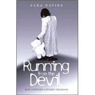 Running from the Devil How I Survived a Stolen Childhood