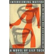 Interviewing Matisse, or the Woman Who Died Standing Up