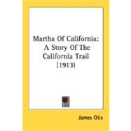 Martha of Californi : A Story of the California Trail (1913)