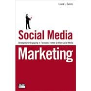 Social Media Marketing Strategies for Engaging in Facebook, Twitter & Other Social Media