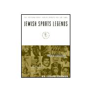Jewish Sports Legends : The International Jewish Sports Hall of Fame