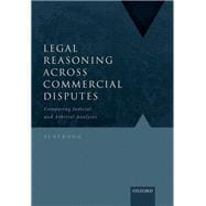 Legal Reasoning Across Commercial Disputes Comparing Judicial and Arbitral Analyses