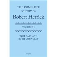 The Complete Poetry of Robert Herrick Volume I