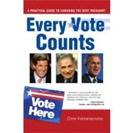 Every Vote Counts : A Practical Guide to Choosing the Next President