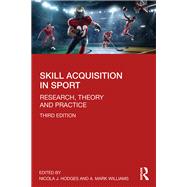 Skill Acquisition in Sport: Research, Theory and Practice