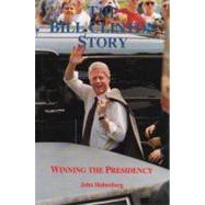 The Bill Clinton Story: Winning the Presidency