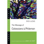 The Message of Colossians and Philemon