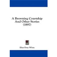 A Browning Courtship and Other Stories