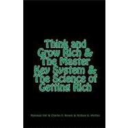Think and Grow Rich and the Master Key System and the Science of Getting Rich
