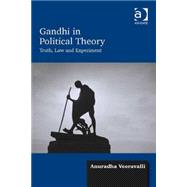 Gandhi in Political Theory: Truth, Law and Experiment