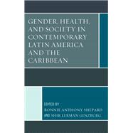 Gender, Health, and Society in Contemporary Latin America and the Caribbean