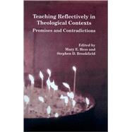 Teaching Reflectively in Theological Contexts : Promises and Contradictions