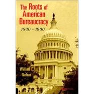 The Roots of American Bureaucracy, 1830-
