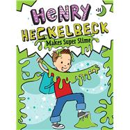 Henry Heckelbeck Makes Super Slime