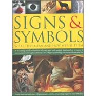 Signs & Symbols: What They Mean & How We Use Them A Fascinating Visual Examination Of How Signs And Symbols Developed As A Means Of Communication Throughout History In Art, Religion, Psychology, Literature And Everyday Life