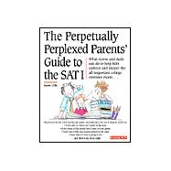 The Perpetually Perplexed Parent's Guide to the Sat I