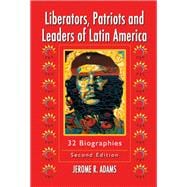 Liberators, Patriots, and Leaders of Latin America
