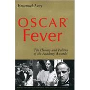 Oscar® Fever The History and Politics of the Academy Awards®