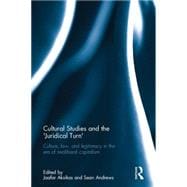 Cultural Studies and the 'Juridical Turn': Culture, law, and legitimacy in the era of neoliberal capitalism