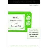 Media, Bureaucracies, and Foreign Aid A Comparative Analysis of United States, the United Kingdom, Canada, France and Japan