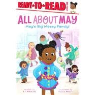 May's Big Messy Family! Ready-to-Read Level 1