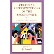 Cultural Representations of the Second Wife Literature, Stage, and Screen