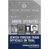 Jewish Foreign Trade Officials on Trial In Gheorghiu-Dej's Romania 1960-1964