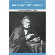 The Scotch Metaphysics: A Century of Enlightenment in Scotland
