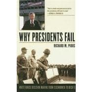 Why Presidents Fail White House Decision Making from Eisenhower to Bush II