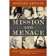 Mission and Menace : Four Centuries of American Religious Zeal