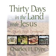 Thirty Days in the Land with Jesus A Holy Land Devotional
